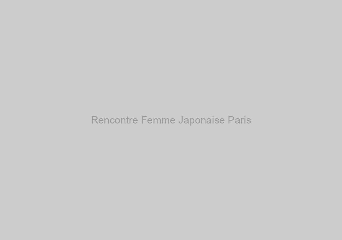 Rencontre Femme Japonaise Paris